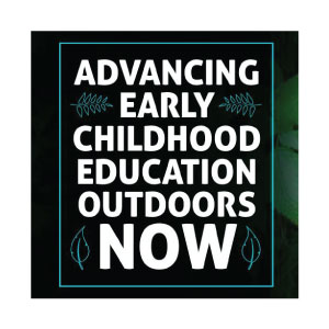 Advancing Early Childhood Education Outdoors Now